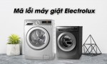 MỘT SỐ LỖI THƯỜNG GẶP Ở DÒNG MÁY GIẶT ELECTROLUX VÀ CÁCH KHẮC PHỤC 2021