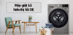 CÁC LỖI THƯỜNG GẶP TRÊN MÁY GIẶT LG  - NGUYÊN NHÂN VÀ CÁCH KHẮC PHỤC 2022