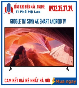 Google Tivi Sony 4K 65 inch KD-65X80L [ 65X80L] MỚI 2023
