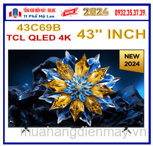 Tivi TCL 43 inch Qled 4K 43C69B Mới 2024
