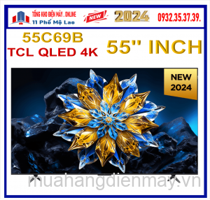 Tivi TCL 55 inch Qled 4K 55C69B Mới 2024