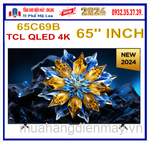 Tivi TCL 65 inch Qled 4K 65C69B Mới 2024