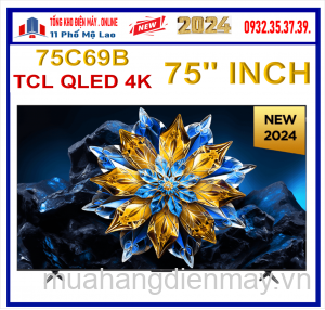Tivi TCL 75 inch Qled 4K 75C69B Mới 2024