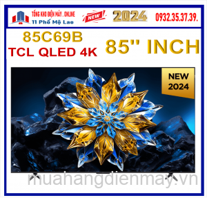 Tivi TCL 85 inch Qled 4K 85C69B Mới 2024